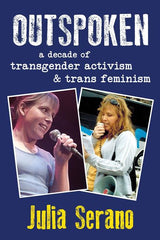 Outspoken: A Decade of Transgender Activism and Trans Feminism - Ingram