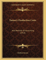 Tannery Production Costs: And Methods Of Accounting (1913) - Ingram