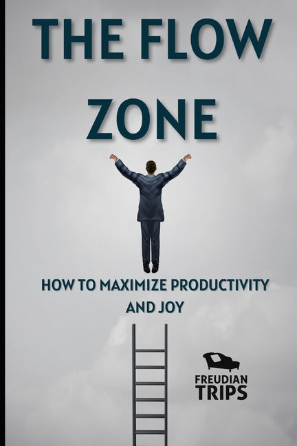 Flow Zone: How to Maximize Productivity and Joy - Ingram