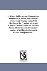 Winter in Florida; or, Observations On the Soil, Climate, and Products of Our Semi-Tropical State; With Sketches of the Principal towns and Cities in - Ingram