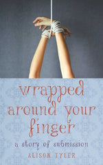 Wrapped Around Your Finger: A Story of Submission - Ingram