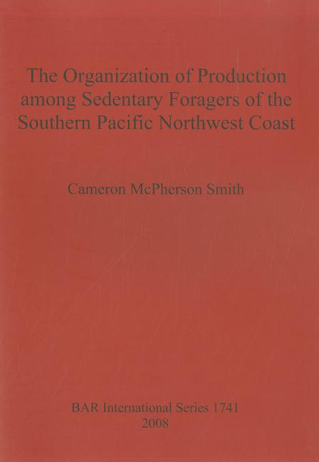 Organization of Production among Sedentary Foragers of the Southern Pacific Northwest Coast - Ingram