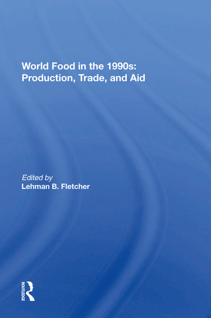 World Food In The 1990s: Production, Trade, And Aid - Ingram