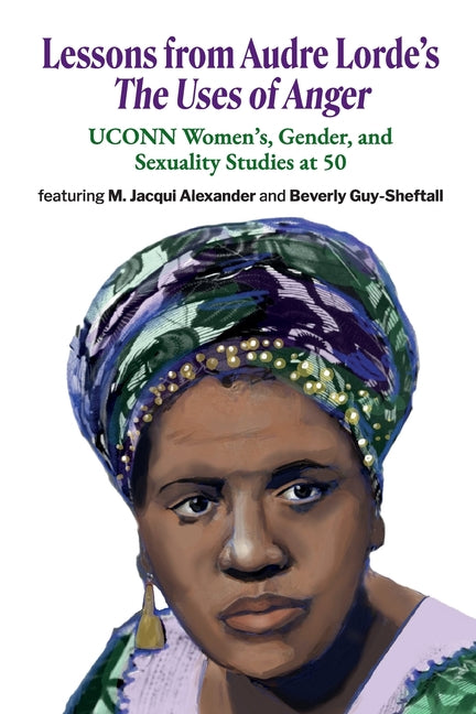 Lessons from Audre Lorde's The Uses of Anger: UCONN Women's, Gender and Sexuality Studies at 50 - Ingram