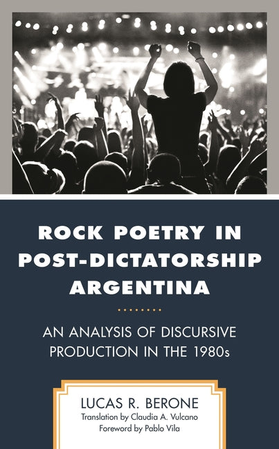 Rock Poetry in Post-Dictatorship Argentina: An Analysis of Discursive Production in the 1980s - Ingram