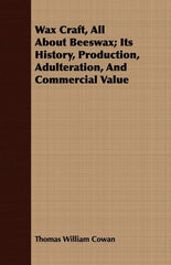 Wax Craft, All About Beeswax; Its History, Production, Adulteration, And Commercial Value - Ingram