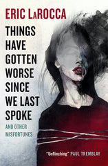 Things Have Gotten Worse Since We Last Spoke and Other Misfortunes - Ingram