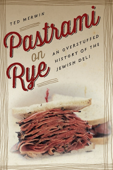 Pastrami on Rye: An Overstuffed History of the Jewish Deli - Ingram
