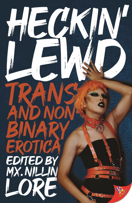 Heckin' Lewd: Trans and Nonbinary Erotica - Ingram