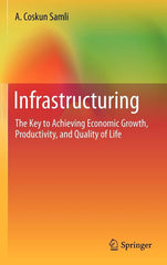 Infrastructuring: The Key to Achieving Economic Growth, Productivity, and Quality of Life (2011) - Ingram