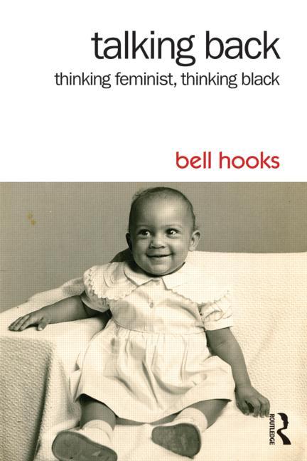 Talking Back: Thinking Feminist, Thinking Black - Ingram