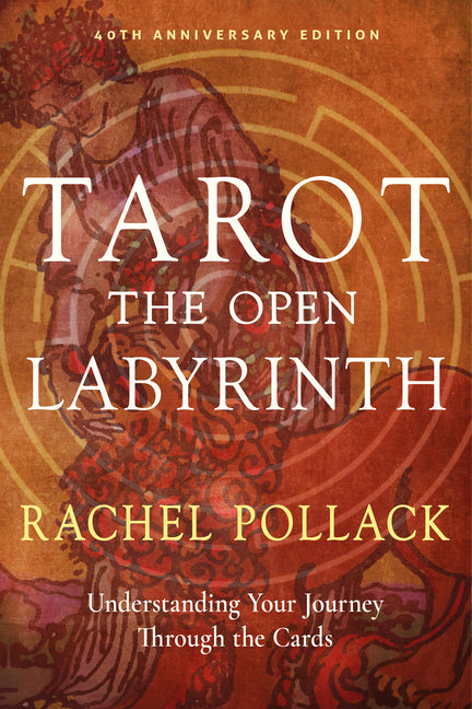 Tarot: The Open Labyrinth--40th Anniversary Edition: Understanding Your Journey Through the Cards - Ingram