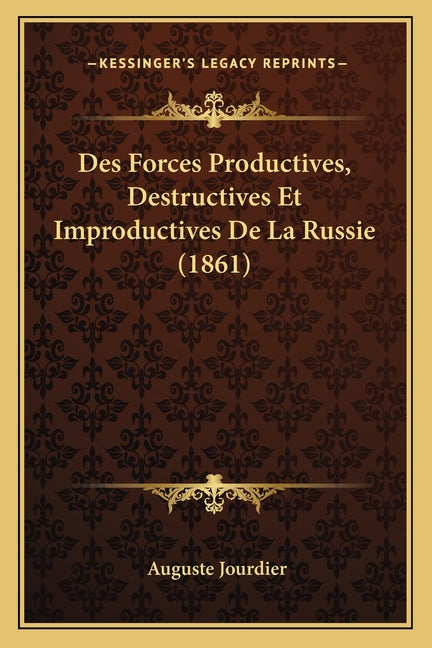 Des Forces Productives, Destructives Et Improductives De La Russie (1861) - Ingram