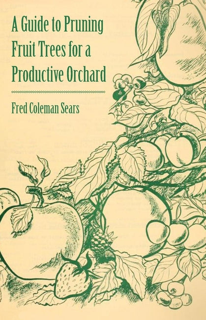 Guide to Pruning Fruit Trees for a Productive Orchard - Ingram