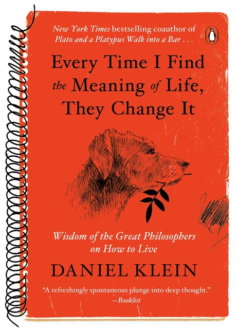 Every Time I Find the Meaning of Life, They Change It: Wisdom of the Great Philosophers on How to Live - Ingram