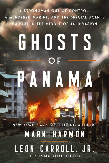 Ghosts of Panama: A Strongman Out of Control, a Murdered Marine, and the Special Agents Caught in the Middle of an Invasion - Ingram