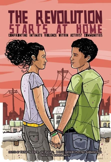 Revolution Starts at Home: Confronting Intimate Violence Within Activist Communities - Ingram