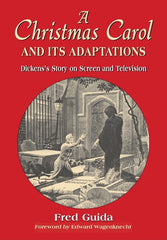 Christmas Carol and Its Adaptations: A Critical Examination of Dickens's Story and Its Productions on Screen and Television - Ingram