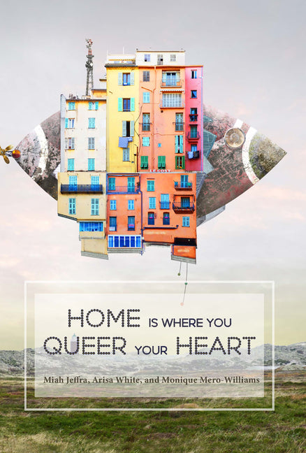 Home is Where You Queer Your Heart - Ingram