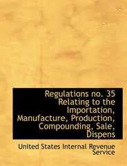 Regulations No. 35 Relating to the Importation, Manufacture, Production, Compounding, Sale, Dispens - Ingram