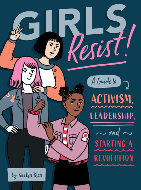 Girls Resist!: A Guide to Activism, Leadership, and Starting a Revolution - Ingram