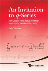 Invitation to Q-Series, An: From Jacobi's Triple Product Identity to Ramanujan's Most Beautiful Identity - Ingram