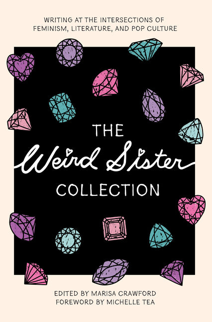 Weird Sister Collection: Writing at the Intersections of Feminism, Literature, and Pop Culture - Ingram