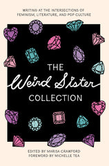Weird Sister Collection: Writing at the Intersections of Feminism, Literature, and Pop Culture - Ingram