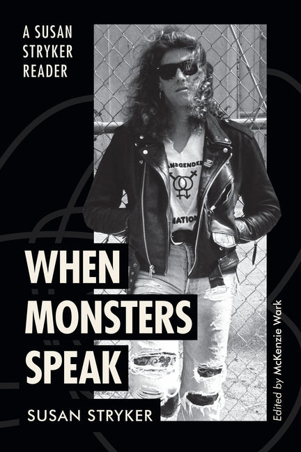 When Monsters Speak: A Susan Stryker Reader - Ingram