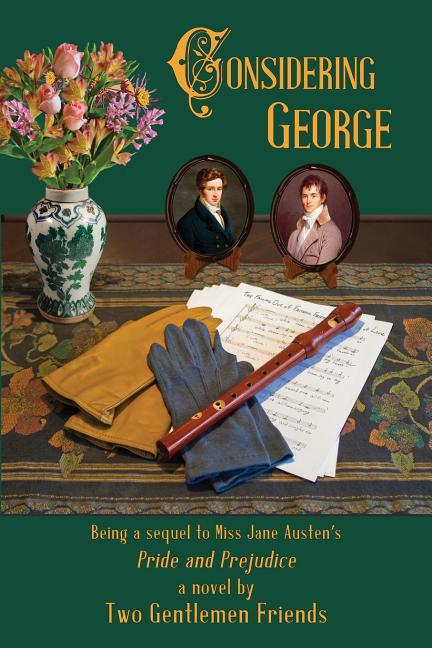 Considering George: Being a sequel to Miss Jane Austen's Pride and Prejudice by Two Gentlemen Friends - Ingram