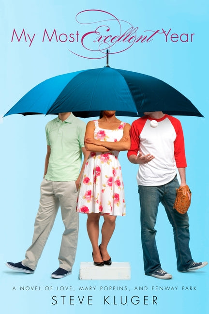 My Most Excellent Year: A Novel of Love, Mary Poppins, and Fenway Park - Ingram