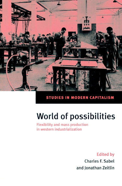 World of Possibilities: Flexibility and Mass Production in Western Industrialization (Revised) - Ingram