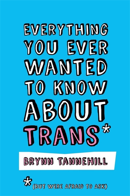 Everything You Ever Wanted to Know about Trans (But Were Afraid to Ask) - Ingram