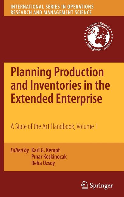 Planning Production and Inventories in the Extended Enterprise, Volume 1: A State of the Art Handbook - Ingram
