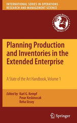 Planning Production and Inventories in the Extended Enterprise, Volume 1: A State of the Art Handbook - Ingram