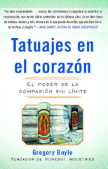Tatuajes En El Corazon: El Poder de la Compasión Sin Límite = Tattoos on the Heart - Ingram