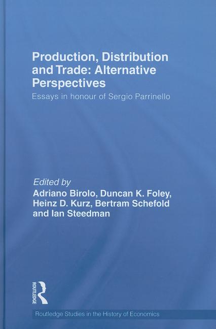 Production, Distribution and Trade: Alternative Perspectives: Essays in honour of Sergio Parrinello - Ingram
