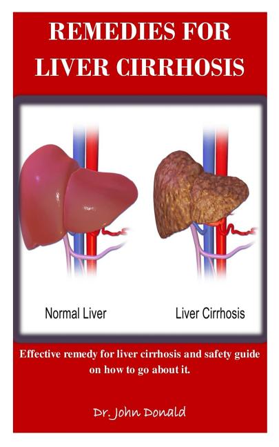 Remedies For Liver Cirrhosis: Effective remedies for liver cirrhosis and safety guide on how to go about it - Ingram
