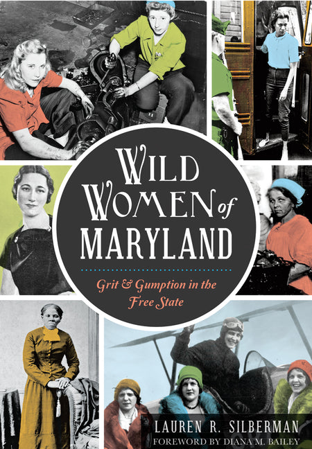Wild Women of Maryland: Grit & Gumption in the Free State - Ingram