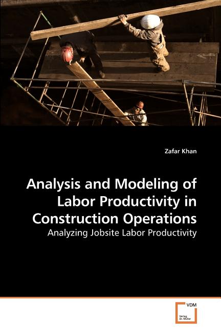 Analysis and Modeling of Labor Productivity in Construction Operations - Ingram