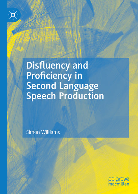 Disfluency and Proficiency in Second Language Speech Production (2022) - Ingram