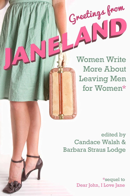 Greetings from Janeland: Women Write More about Leaving Men for Women - Ingram