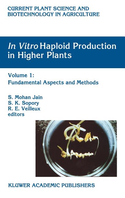 In Vitro Haploid Production in Higher Plants: Volume 1: Fundamental Aspects and Methods (1996) - Ingram