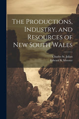 Productions, Industry, and Resources of New South Wales - Ingram