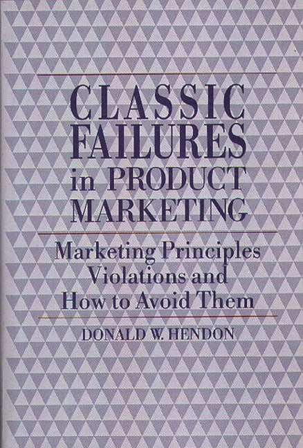 Classic Failures in Product Marketing: Marketing Principles Violations and How to Avoid Them - Ingram