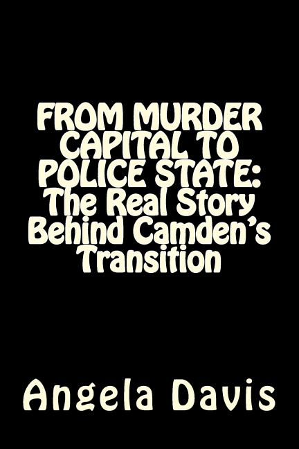 From Murder Capital to Police State: The Real Story Behind Camden's Transition - Ingram