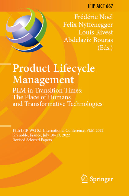 Product Lifecycle Management. Plm in Transition Times: The Place of Humans and Transformative Technologies: 19th Ifip Wg 5.1 International Conference, - Ingram