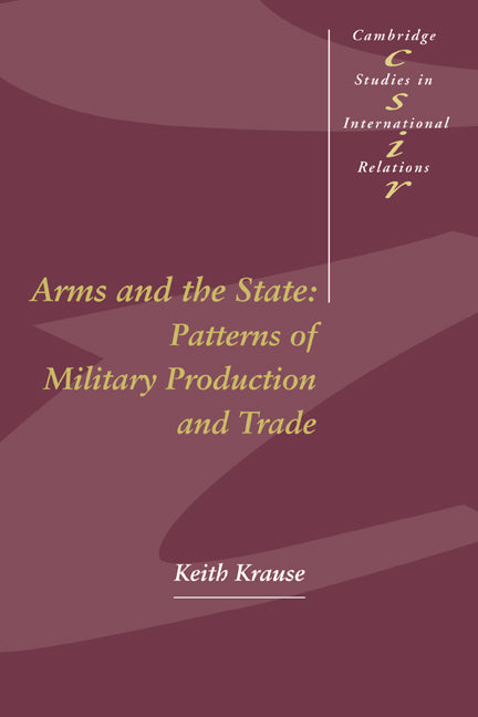 Arms and the State: Patterns of Military Production and Trade (Revised) - Ingram