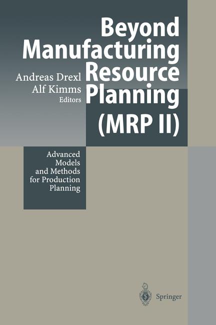 Beyond Manufacturing Resource Planning (MRP II): Advanced Models and Methods for Production Planning - Ingram