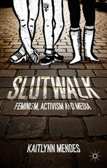 Slutwalk: Feminism, Activism and Media (2015) - Ingram
